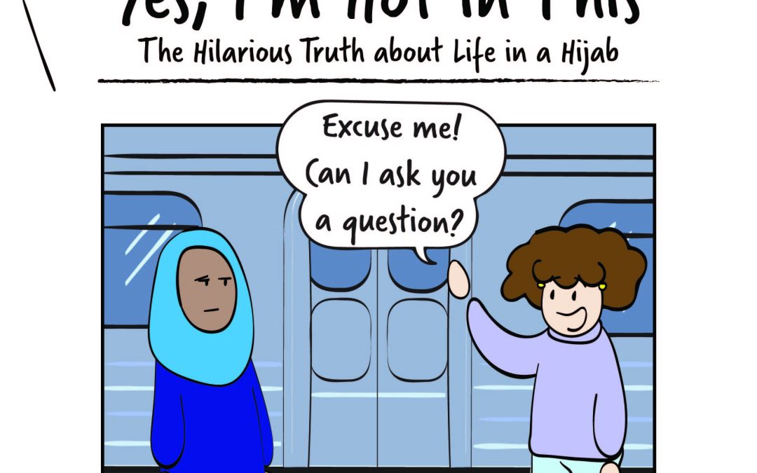 Yes, I’m Hot in This: The Hilarious Truth about Life in a Hijab