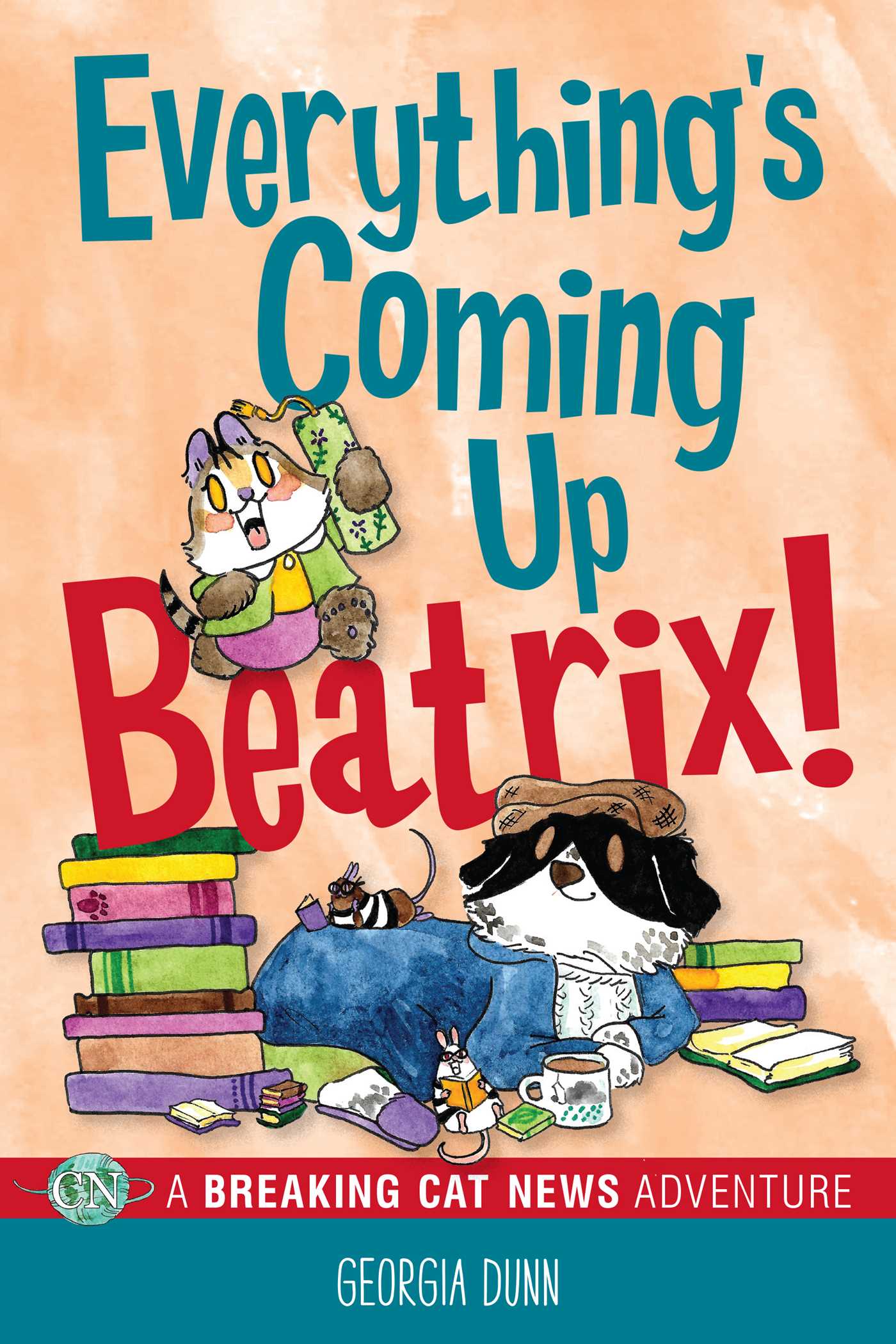 Everything’s Coming Up Beatrix!: A Breaking Cat News Adventure