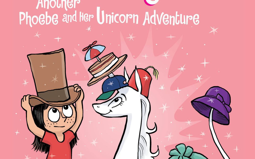 Unicorn of Many Hats (Phoebe and Her Unicorn #7)