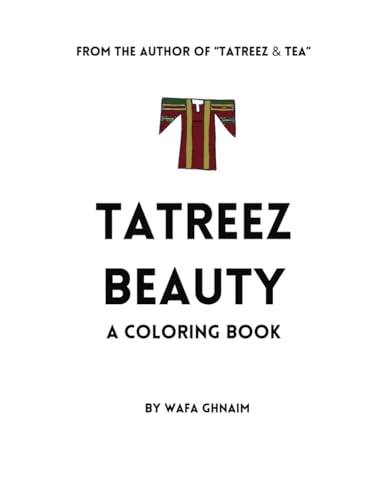TATREEZ BEAUTY: A Coloring Book, Palestinian Embroidery Coloring Book for Kids with Cultural Heritage Education