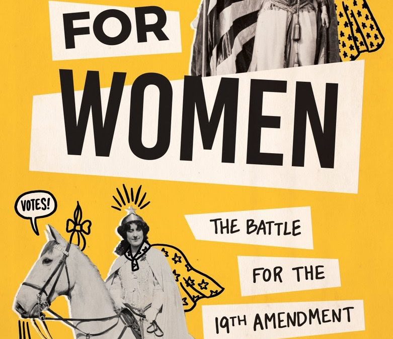 Votes For Women: the Battle for the 19th Amendment