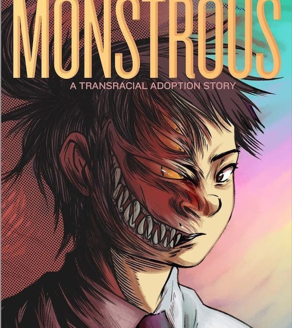 Monstrous: A Transracial Adoption Story